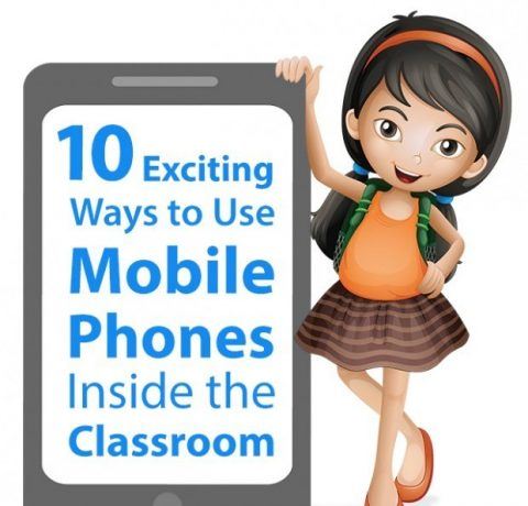 10 Exciting Ways to Use Mobile Phones In the Classroom Infographic